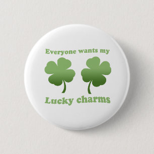 EVERYONE WANTS MY LUCKY CHARMS 6 CM ROUND BADGE