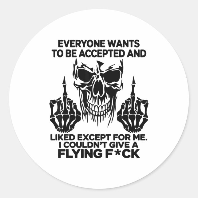 Everyone Wants To Be Accepted And Likes Except For Classic Round Sticker (Front)