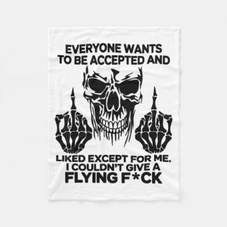 Everyone Wants To Be Accepted And Likes Except For Fleece Blanket