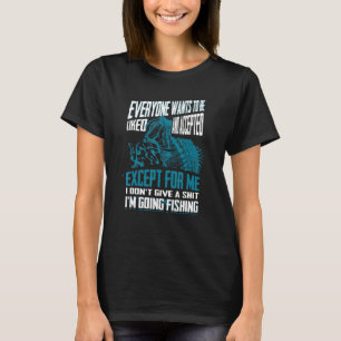 Everyone Wants To Be Liked And Accepted I'm Going  T-Shirt
