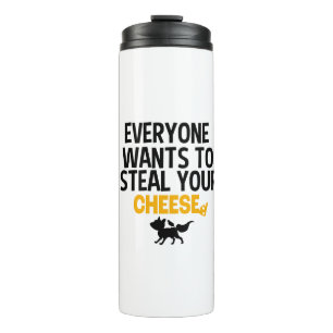 everyone wants to steal your cheese, fox crow thermal tumbler