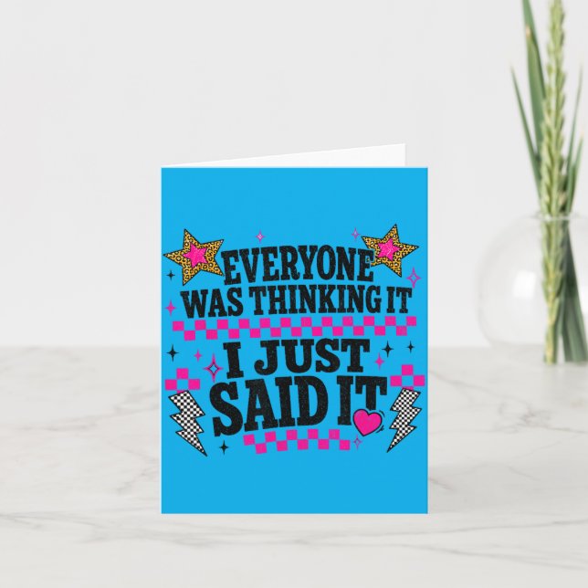 Everyone Was Thinking It I Said It Sarcastic Quote Card (Front)