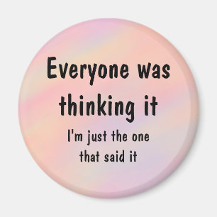 Everyone Was Thinking It Magnet