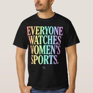 Everyone Watches Women’s Sports Unrivaled T-Shirt