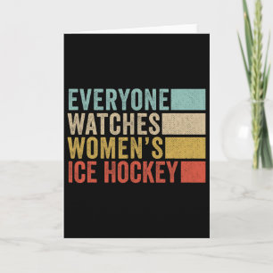 Everyone Watches Women's Ice Hockey Card
