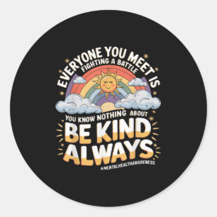 Everyone You Meet Is Fighting A Battle Mental Heal Classic Round Sticker
