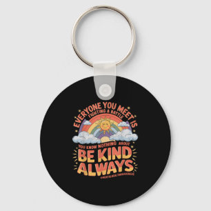 Everyone You Meet Is Fighting A Battle Mental Heal Key Ring