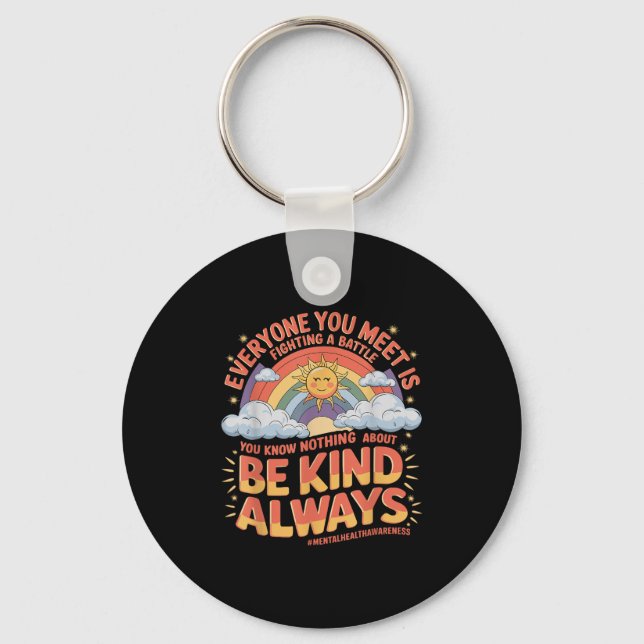 Everyone You Meet Is Fighting A Battle Mental Heal Key Ring (Front)
