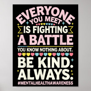 Everyone You Meet Is Fighting A Battle Mental Heal Poster