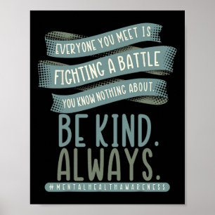Everyone You Meet Is Fighting A Battle Mental Heal Poster
