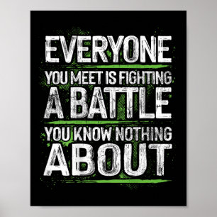 Everyone You Meet Is Fighting A Battle You Know No Poster
