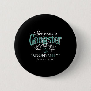 Everyone's A Gangster Until It's Time To Pronounce 6 Cm Round Badge