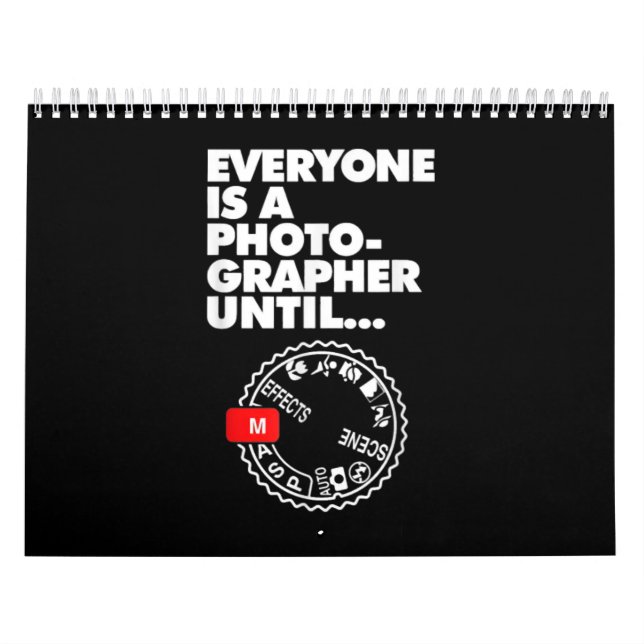 Everyones A Photographer Until Manual Mode Calendar (Cover)
