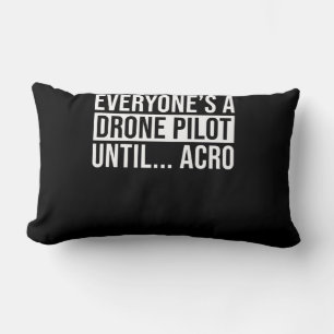Everyones Drone Pilot Until Acro Funny Quadcopter Lumbar Cushion