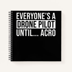 Everyones Drone Pilot Until Acro Funny Quadcopter Notebook