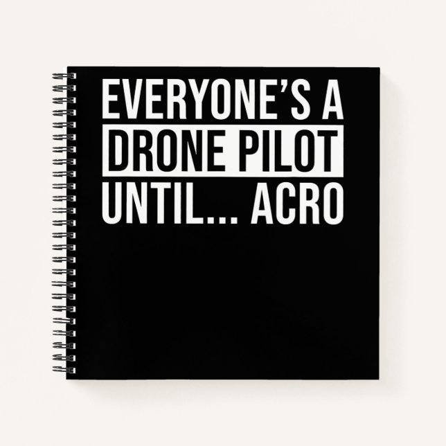 Everyones Drone Pilot Until Acro Funny Quadcopter Notebook (Front)