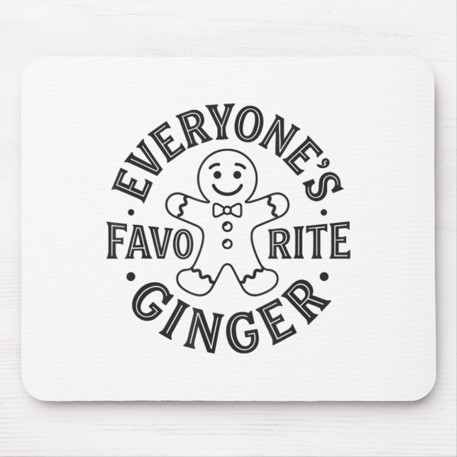 Everyone's Favorite Ginger T Funny Gingerbread Man Mouse Pad (Front)
