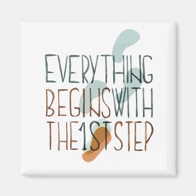 Everything Begins With The First Step Magnet (Front)