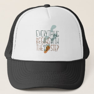 Everything Begins With The First Step Trucker Hat