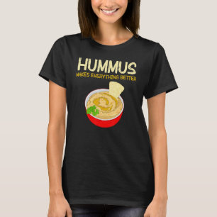 Everything Better  Vegan Dip Food Hummus T-Shirt