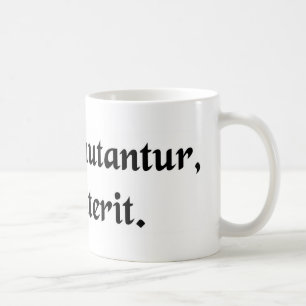 Everything changes, nothing perishes. coffee mug