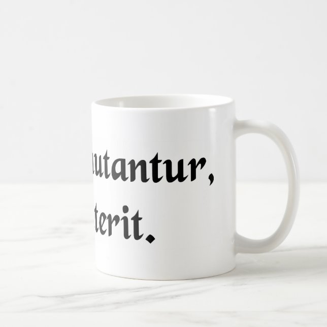 Everything changes, nothing perishes. coffee mug (Right)