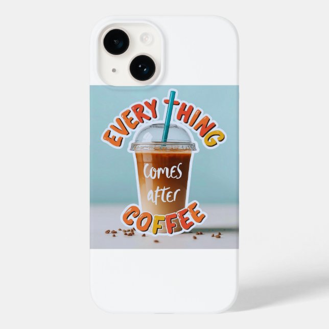 Everything Comes After Coffee Case-Mate iPhone Case (Back)