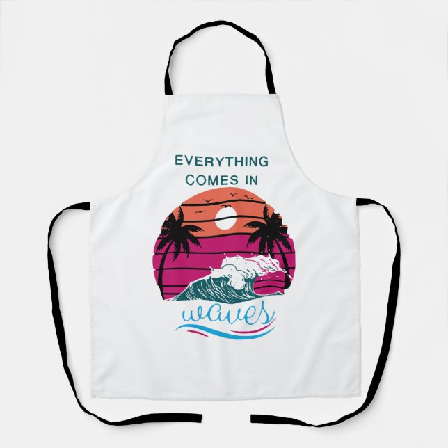 Everything Comes in Waves Apron (Front)