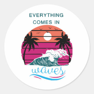 Everything Comes in Waves Classic Round Sticker