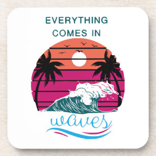 Everything Comes in Waves Coaster