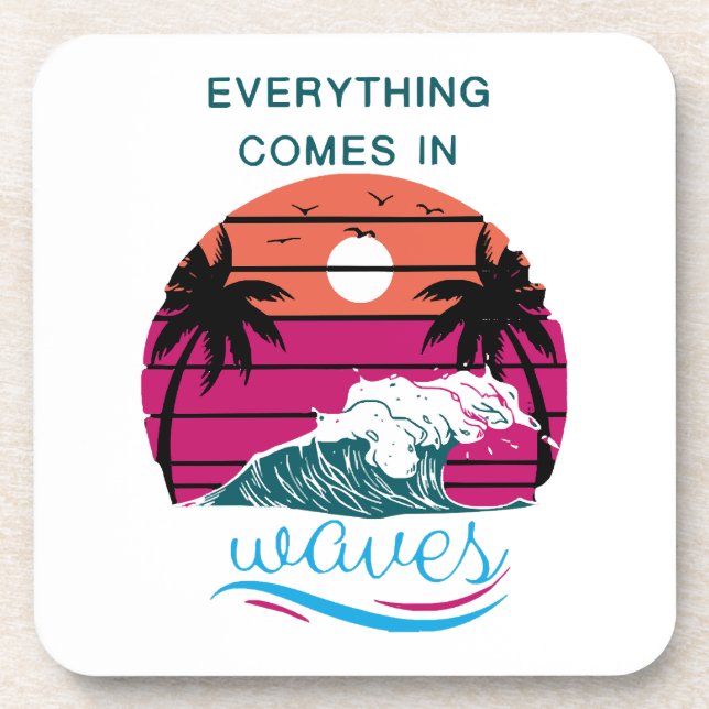 Everything Comes in Waves Coaster (Front)