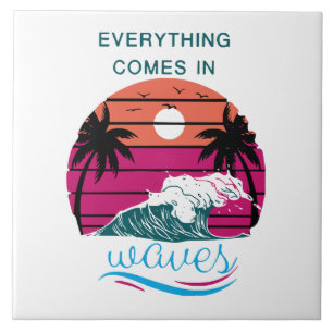 Everything Comes in Waves Tile
