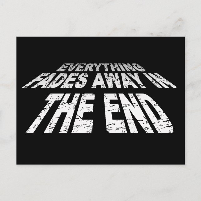 Everything fades away in the end postcard (Front)