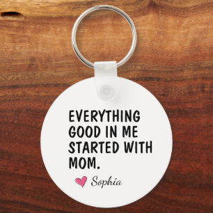 Everything Good In Me Started With Mum Key Ring