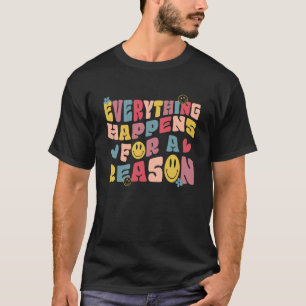 Everything Happen For A Reason Hoodie With Words O T-Shirt