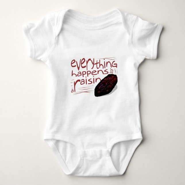 Everything happens for a RAISIN Baby Bodysuit (Front)