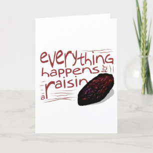 Everything happens for a RAISIN Card