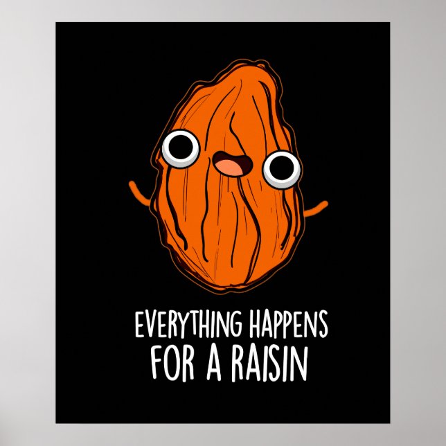Everything Happens For A Raisin Food Pun Dark BG Poster (Front)