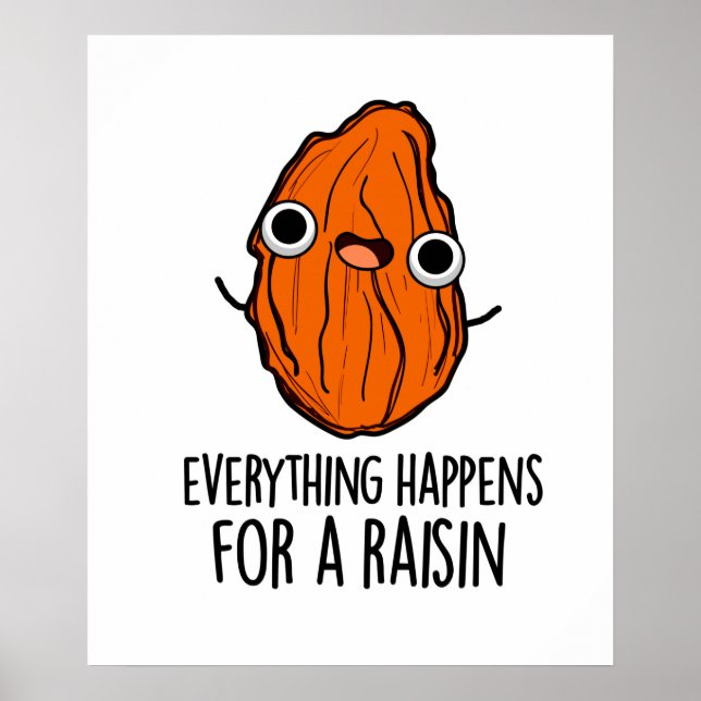 Everything Happens For A Raisin Funny Food Pun  Poster (Front)