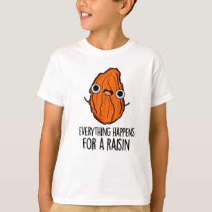 Everything Happens For A Raisin Funny Food Pun T-Shirt