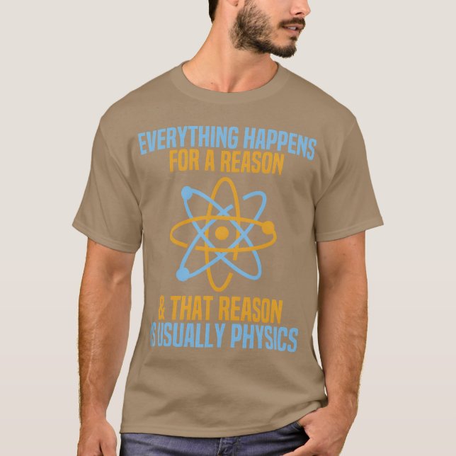 Everything Happens For A Reason Physics Science fr T-Shirt (Front)