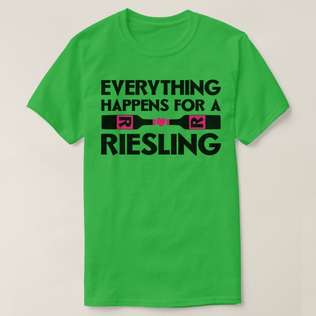 Everything Happens for a Riesling T-Shirt (Design Front)