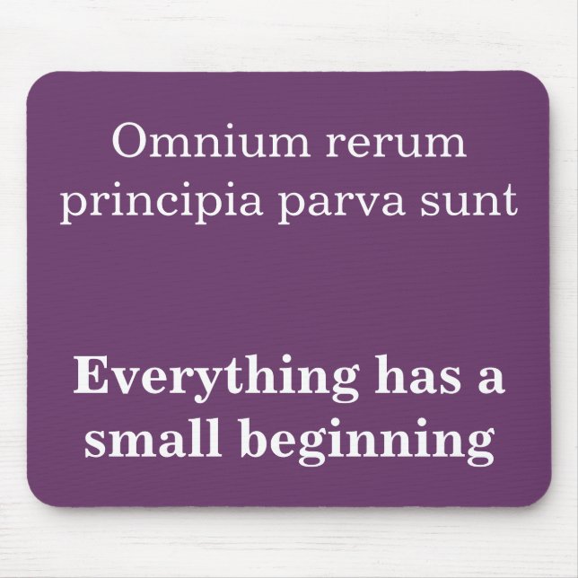 Everything has a small beginning, Cicero quote Mouse Pad (Front)