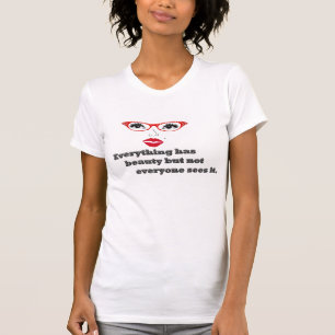 everything has beauty T-Shirt
