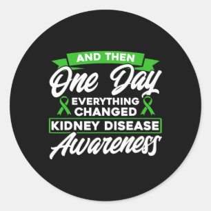 Everything Has Changed Kidney Disease Awareness  Classic Round Sticker