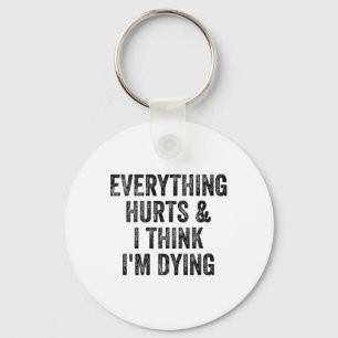Everything Hurts And I Think I'm Dying Gym Bodybui Key Ring