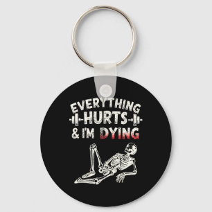 Everything Hurts And Im Dying Funny Gym Skeleton H Key Ring