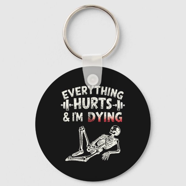 Everything Hurts And Im Dying Funny Gym Skeleton H Key Ring (Front)