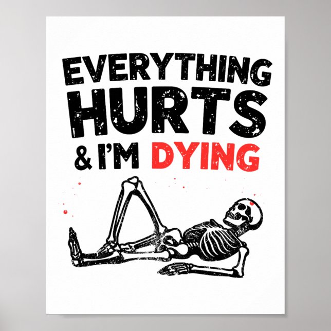 Everything Hurts And Im Dying Funny Gym Skeleton H Poster (Front)