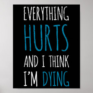 Everything Hurts And Im Dying Funny Gym Tee Humoro Poster